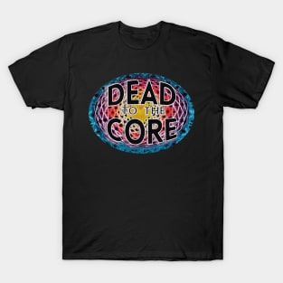 Tie Dye Dead to the Core lyric deadhead jamband grateful dead company fathers day mothers day hippie T-Shirt